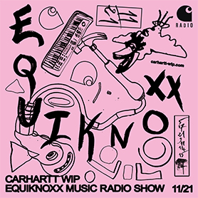 Carhartt WIP Radio - Equiknoxxmusic